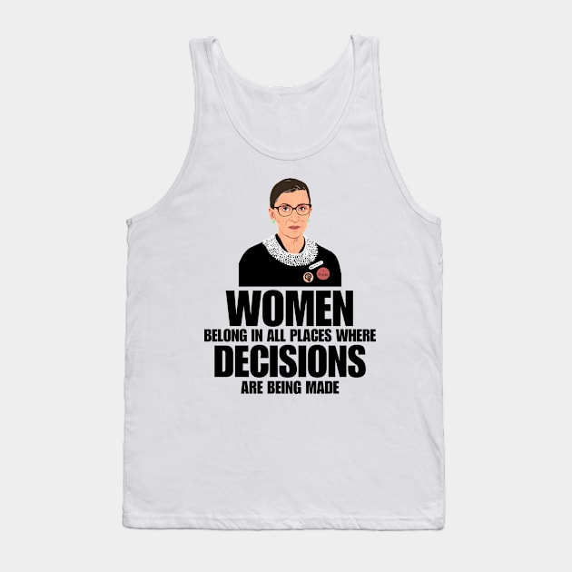 Women Belong In All Places Where Decisions Are Being Made, RBG Quote Tank Top by printalpha-art